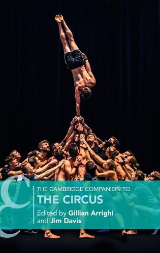 The Cambridge Companion to the Circus: (Cambridge Companions to Theatre and Performance)