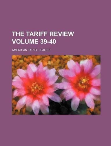 The Tariff Review Volume 39-40: (English)