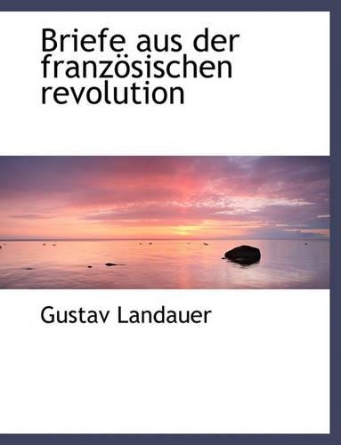 Briefe Aus Der Franzosischen Revolution