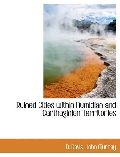 Ruined Cities Within Numidian and Carthaginian Territories: (English)
