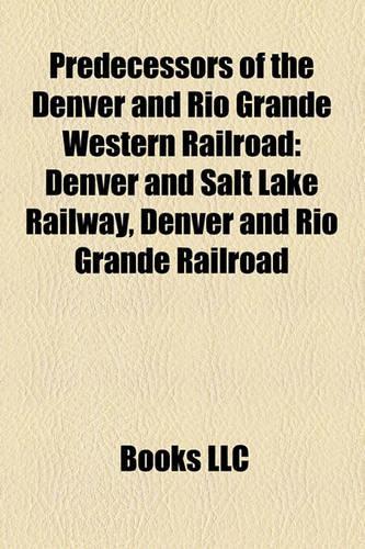 Predecessors of the Denver and Rio Grande Western Railroad