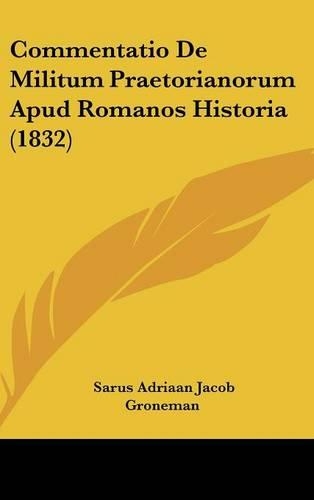 Commentatio de Militum Praetorianorum Apud Romanos Historia (1832)