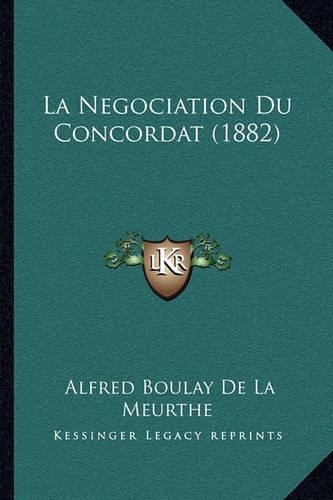 La Negociation Du Concordat (1882): (French)
