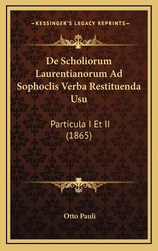 De Scholiorum Laurentianorum Ad Sophoclis Verba Restituenda Usu