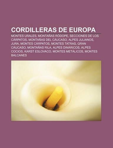 Cordilleras de Europa: Montes Urales, Montanas Rodope, Secciones de Los Carpatos, Montanas del Caucaso, Alpes Julianos, Jura, Montes Carpatos(Spanish)