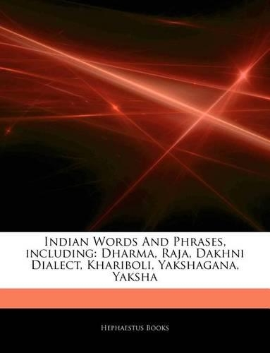 Articles on Indian Words and Phrases, Including: Dharma, Raja, Dakhni Dialect, Khariboli, Yakshagana, Yaksha(English)
