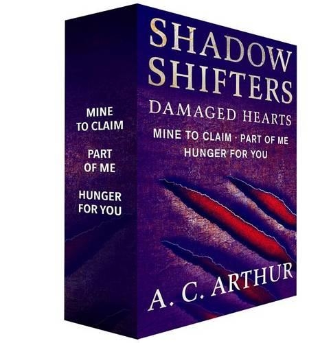 Shadow Shifters: Damaged Hearts, the Complete Series: Mine to Claim, Part of Me, and Hunger for You(Shadow Shifters: Damaged Hearts)
