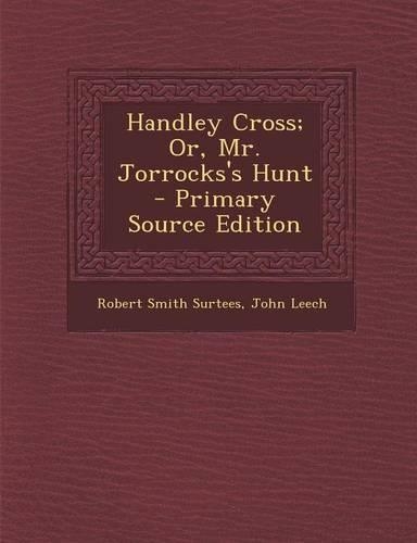 Handley Cross; Or, Mr. Jorrocks's Hunt