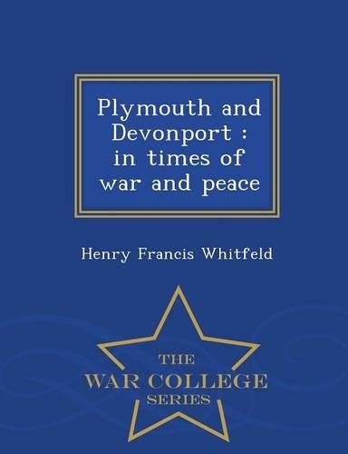 Plymouth and Devonport: In Times of War and Peace - War College Series(English)