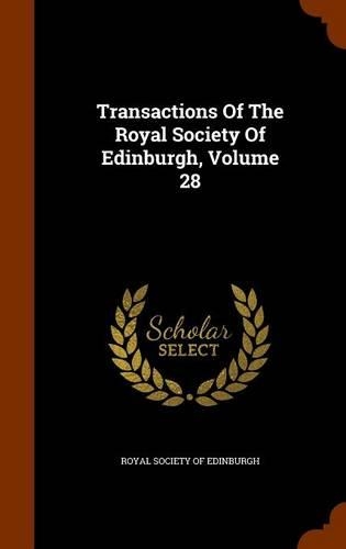 Transactions of the Royal Society of Edinburgh, Volume 28