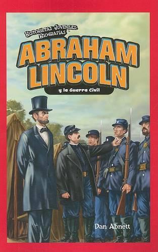 Abraham Lincoln Y La Guerra Civil (Abraham Lincoln and the Civil War): (Historietas Juveniles: Biografías (Jr. Graphic Biographies))