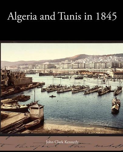 Algeria and Tunis in 1845: (English)