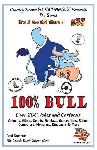 100% Bull - Over 200 Jokes and Cartoon Animals, Aliens, Sports, Holidays, Occupations, School, Computers, Monsters, Dinosaurs & More - in BLACK + WHITE: (It's a Zoo Out There !)