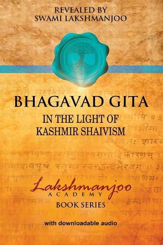Bhagavad Gita: In the Light of Kashmir Shaivism
