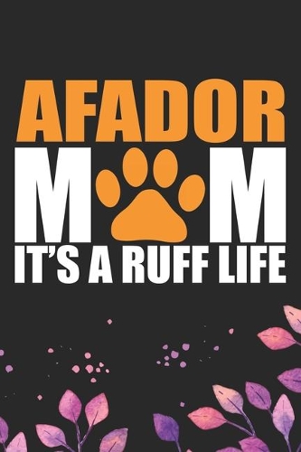 Afador Mom It's A Ruff Life