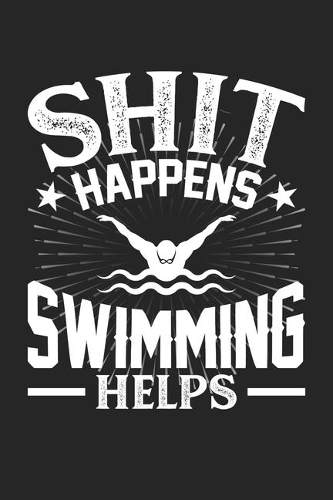 Shit Happens Swimming Helps