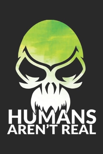 Humans Aren't Real