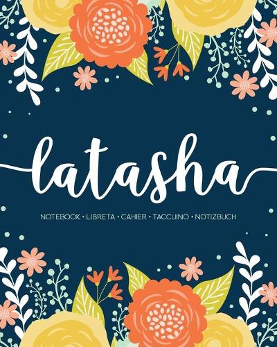 Latasha: Notebook - Libreta - Cahier - Taccuino - Notizbuch: 110 pages paginas seiten pagine: Modern Florals First Name Notebook in Orange, Mint & Yellow on 