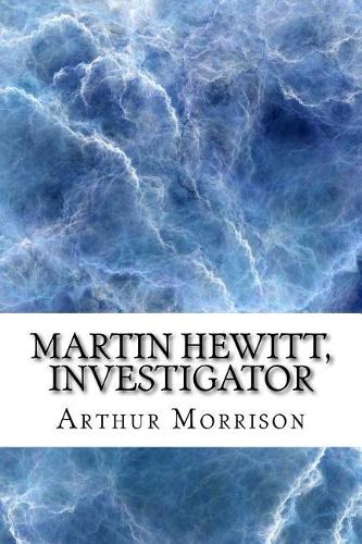 Martin Hewitt, Investigator