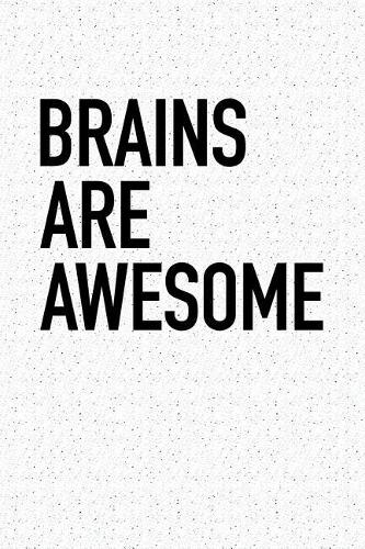 Brains Are Awesome: A 6x9 Inch Matte Softcover Notebook Journal with 120 Blank Lined Pages and a Funny Cover Slogan