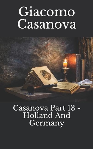 Casanova Part 13 - Holland and Germany