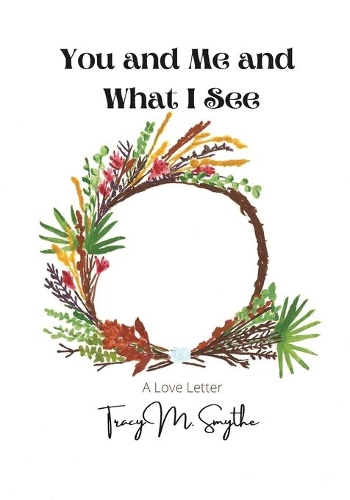 You and Me and What I See: A Love Letter