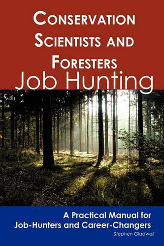 Conservation Scientists and Foresters: Job Hunting - A Practical Manual for Job-Hunters and Career Changers(English)