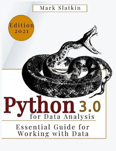 Python for Data Analysis: The Ultimate step by step Beginners' Guide to Learning Python 3.0 Data analysis