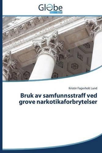 Bruk av samfunnsstraff ved grove narkotikaforbrytelser: (Norwegian)