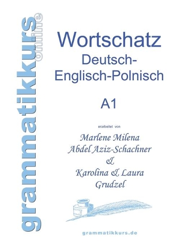 Wörterbuch Deutsch - Englisch - Polnisch A1: Lernwortschatz für die Integrations-Deutschkurs-TeilnehmerInnen aus Polen Niveau A1(German)