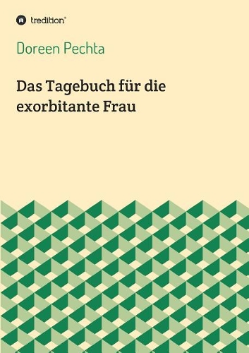Das Tagebuch f�r die exorbitante Frau