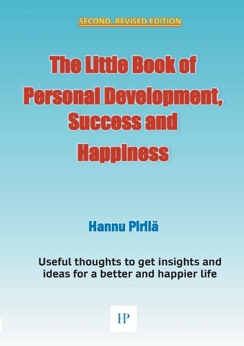 The Little Book of Personal Development, Success and Happiness - Second Edition
