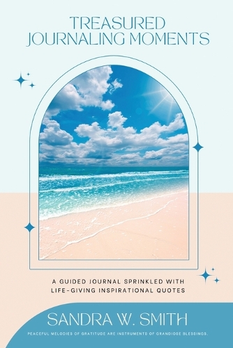 Treasured Journaling Moments A Guided Journal With Life-giving Inspiring Quotes
