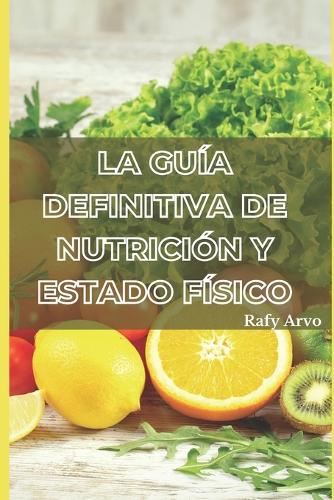 La Guía Definitiva De Nutrición Y Estado Físico