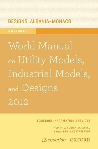 World Manual on Utility Models, Industrial Models, and Designs 2012 Volume 1: (World Manual on Designs, Industrial, and Utility Models)