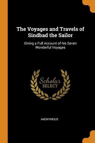 The Voyages and Travels of Sindbad the Sailor