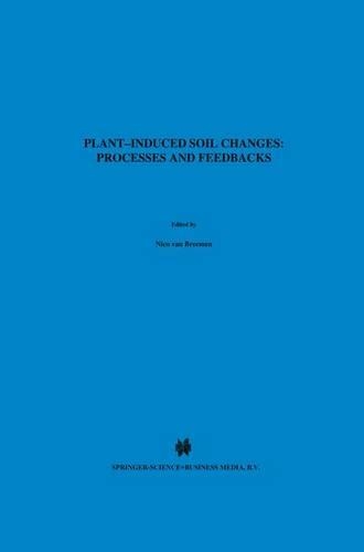 Plant-induced soil changes: Processes and feedbacks: (4 Developments in Biogeochemistry)