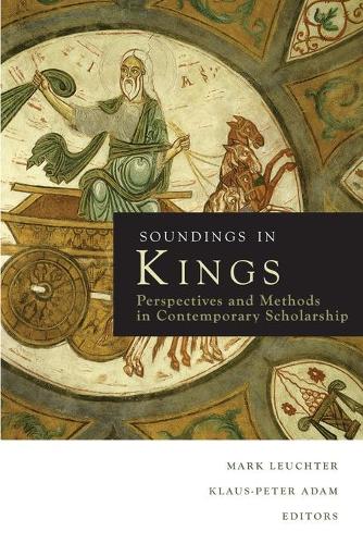 Soundings in Kings: Perspectives and Methods in Contemporary Scholarship(Soundings)