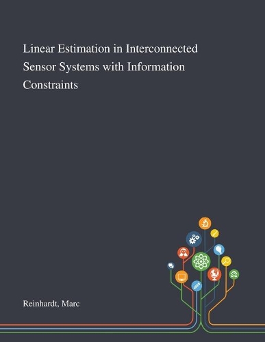 Linear Estimation in Interconnected Sensor Systems With Information Constraints