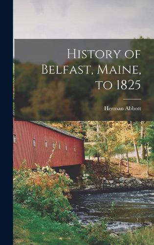History of Belfast, Maine, to 1825