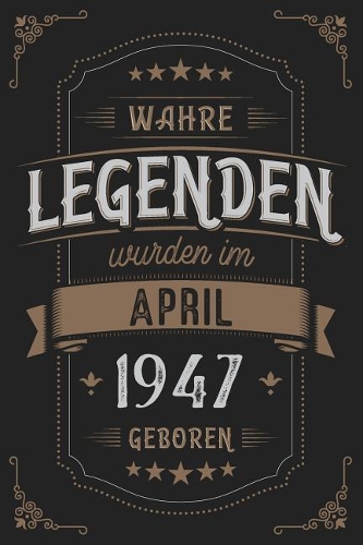 Wahre Legenden wurden im April 1947 geboren: Vintage Geburtstag Notizbuch - individuelles Geschenk für Notizen, Zeichnungen und Erinnerungen - liniert mit 100 Seiten
