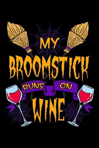 My Broomstick Runs On Wine