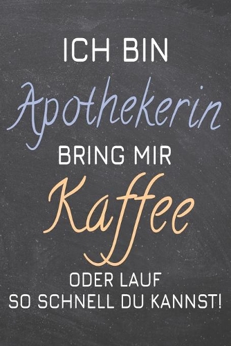 Ich bin Apothekerin Bring mir Kaffee oder lauf so schnell du kannst!