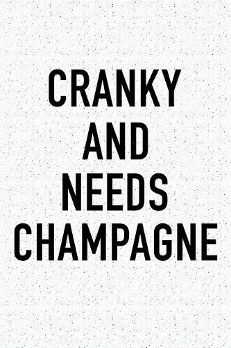 Cranky and Needs Champagne