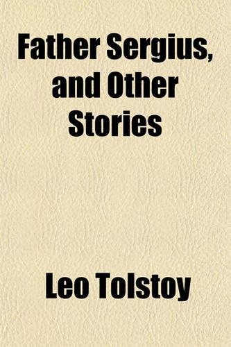 Father Sergius, and Other Stories