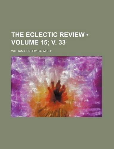The Eclectic Review (Volume 15; V. 33): (English)