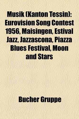 Musik (Kanton Tessin): Eurovision Song Contest 1956, Maisingen, Estival Jazz, Jazzascona, Piazza Blues Festival, Moon and Stars(German)