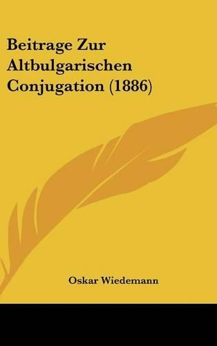 Beitrage Zur Altbulgarischen Conjugation (1886)