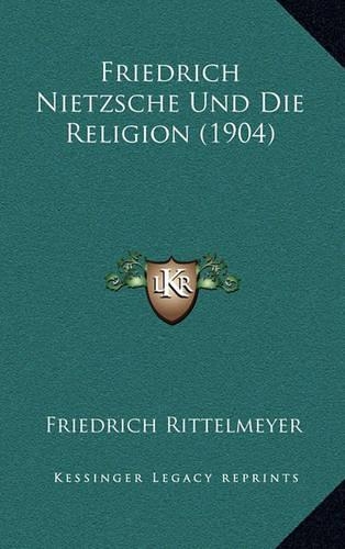 Friedrich Nietzsche Und Die Religion (1904)