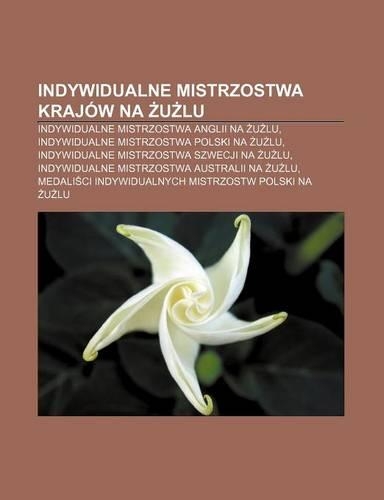 Indywidualne Mistrzostwa Krajow Na U Lu: Indywidualne Mistrzostwa Anglii Na U Lu, Indywidualne Mistrzostwa Polski Na U Lu, Indywidualne Mistrzostwa Szwecji Na U Lu, Indywidualne Mistrzostwa(Polish)